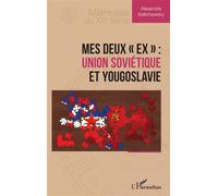 Mes deux « ex » : Union soviétique et Yougoslavie