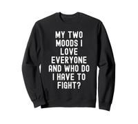 Mes Deux humeurs J'aime Tout Le Monde et Qui Dois-Je Combattre Sweatshirt
