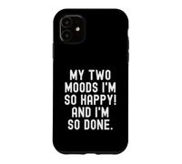 Mes Deux humeurs, Je suis si Heureuse et j'en AI Tellement marre Relatable Women Coque pour iPhone 11