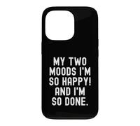 Mes Deux humeurs, Je suis si Heureuse et j'en AI Tellement marre Relatable Women Coque pour iPhone 13 Pro