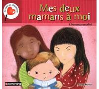 Mes deux mamans a moi L'homosexualité - Brigitte Marleau - Boomerang - broché - Album jeunesse