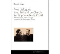 Mes dialogues avec Teilhard de Chardin sur la primauté du Christ