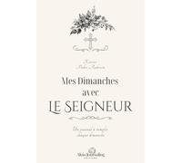 Mes Dimanches avec le Seigneur: Un journal spirituel à compléter chaque dimanche - Version gravures noires sur papier écru - Taille 15.24 X 22.86 cm