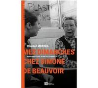 Mes dimanches chez Simone de Beauvoir Claudine Monteil (Auteur)