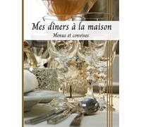 Mes diners à la maison: menus et convives