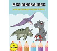 Mes Dinosaures: Cahier de Coloriage pour les enfants, 21 X 27 cm, 4-8 ans, Couverture matte