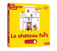 Philippe Jalbert – Mes dis pourquoi animés – Le château fort – Cartonné