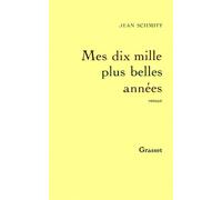 Mes dix mille plus belles années - Jean Schmitt - Grasset - broché - Livre