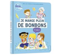 Mes docs et moi - Je mange pleins de bonbons et alors ? - Sophie Blitman - Auzou Philippe Eds - cartonné - Document jeunesse
