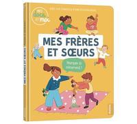 Mes docs et moi – Mes frères et sœurs : pourquoi ils m'énervent ? – Auzou