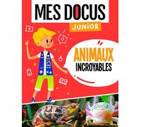 Collectif – Animaux incroyables – Mes docus junior