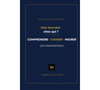 Mes Données chez qui ?: Comprendre, choisir, migrer. Les fondamentaux.