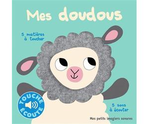 Mes doudous 5 sons à écouter, 5 matières à toucher - Marion Billet - Gallimard jeunesse - cartonné - Album éveil dès la naissance