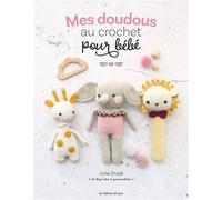 Mes doudous au crochet pour bébé - Julia Dupe - De Saxe Eds - broché - Guide