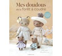 Mes doudous de la forêt à coudre: 6 animaux & 8 tenues et accessoires assortis