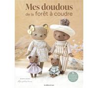 Mes doudous de la forêt à coudre 6 animaux & 8 tenues et accessoires assortis - Ariane Lauzon - De Saxe Eds - broché - Guide