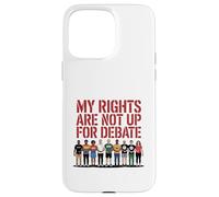 Mes droits ne font pas l'objet d'un débat sur la conception d'une manifestation pour l'égalité Coque pour iPhone 15 Pro Max