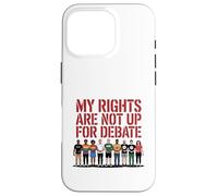 Mes droits ne font pas l'objet d'un débat sur la conception d'une manifestation pour l'égalité Coque pour iPhone 16 Pro