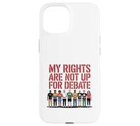 Mes droits ne font pas l'objet d'un débat sur la conception d'une manifestation pour l'égalité Coque pour iPhone 15