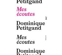 Mes écoutes - Dominique Petitgand - B42 Eds - broché - Monographie