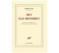 Mes Égo-Histoires - Précédé De Duby, Figures Posthumes Et Suivi De G. D., Ou Les Embarras De La Mémoire