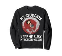 Mes élèves m'occupent Mes koï m'aident à Rester Zen Sweatshirt