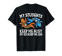 Mes élèves m'occupent Mes koï m'aident à Rester Zen T-Shirt