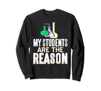 Mes élèves sont la Raison pour laquelle j'enseigne Sweatshirt