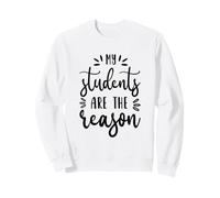 Mes élèves sont la Raison pour laquelle l'enseignement Scolaire Sweatshirt