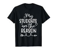 Mes élèves sont la Raison pour laquelle l'enseignement Scolaire T-Shirt