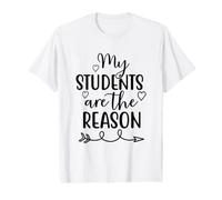 Mes élèves sont la Raison pour laquelle l'enseignement Scolaire T-Shirt Graphique avec Valeur