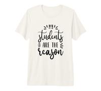 Mes élèves sont la Raison pour laquelle l'enseignement Scolaire T-Shirt Haut de Gamme