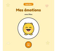 Mes émotions avec Pilou: Un livre pour apprendre à reconnaître et apprivoiser ses émotions