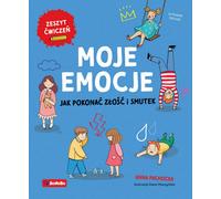 Mes émotions Comment surmonter la colère et la tristesse