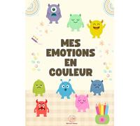 Mes émotions en couleur: Un livre de coloriage Montessori pour découvrir ses émotions