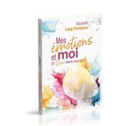 Mes Émotions Et Moi - Et Dieu Dans Tout Ça ?