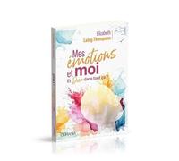 Mes Émotions Et Moi - Et Dieu Dans Tout Ça ?