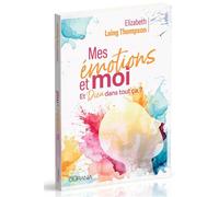 Mes émotions et moi Et Dieu dans tout ça ? - Elizabeth Laing Laing Thompson - Ourania - broché - Essai