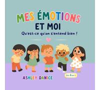 Mes émotions et moi: Qu'est-ce qu'on s'entend bien !