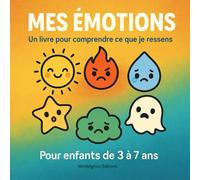 Mes émotions: Un livre pour comprendre ce que je ressens