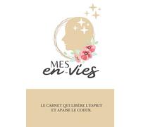 Mes en-vies, le carnet qui libère l’esprit et apaise le cœur: Carnet de notes tout en un - 100 pages - lignées - 13 sections séparées par des intercalaires