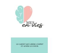 Mes en-vies, le carnet qui libère l’esprit et apaise le cœur: Carnet de notes tout en un - 80 pages - lignées - 8 sections séparées par des intercalaires