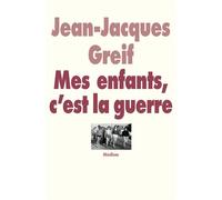 Mes enfants, c'est la guerre