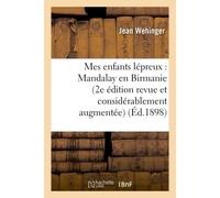 Mes enfants lépreux : Mandalay en Birmanie 2e édition revue et considérablement augmentée - Wehinger Jean - Hachette Bnf - broché - Livre