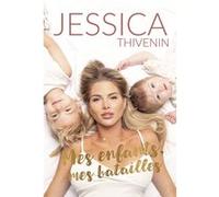 Mes enfants, mes batailles Jessica Thivenin (Auteur)