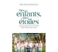 Mes Enfants, Mes Étoiles - Joies Et Peines D'une Maman (Pas) Comme Les Autres
