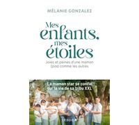 Mes enfants, mes étoiles Joies et peines d'une maman (pas) comme les autres - Mélanie Gonzalez - Leduc S. - broché - Essai