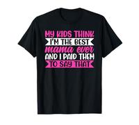 Mes Enfants pensent Que Je suis la Meilleure Maman de Tous Les Temps. Blagues drôles sur Les mères T-Shirt