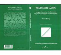 Mes enfants sourds Langue française et intégration - Le pari du Langage Parlé Complété - Annie Boroy - L'harmattan - broché - Livre
