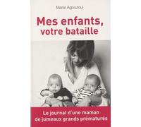 Mes Enfants, Votre Bataille - Journal D'une Maman De Jumeaux Grands Prématurés